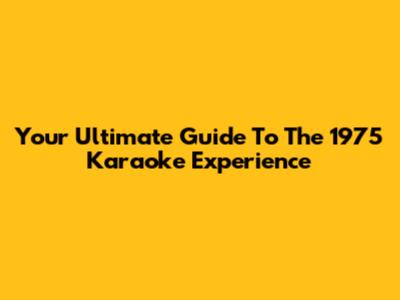 Your Ultimate Guide To The 1975 Karaoke Experience