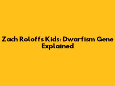 Zach Roloff's Kids: Dwarfism Gene Explained