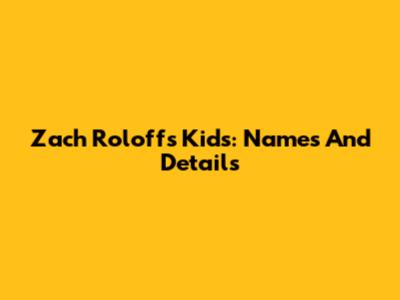 Zach Roloff's Kids: Names And Details