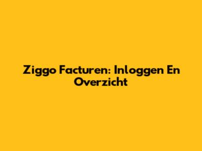 Ziggo Facturen: Inloggen En Overzicht