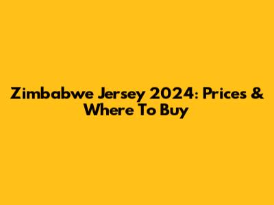 Zimbabwe Jersey 2024: Prices & Where To Buy