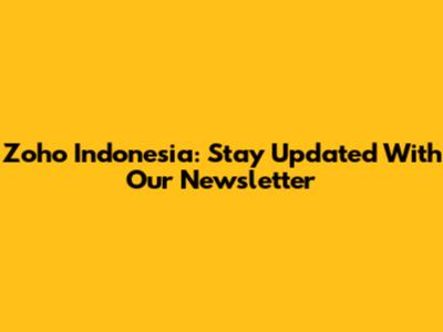 Zoho Indonesia: Stay Updated With Our Newsletter