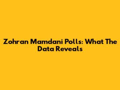 Zohran Mamdani Polls: What The Data Reveals