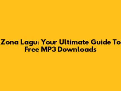 Zona Lagu: Your Ultimate Guide To Free MP3 Downloads