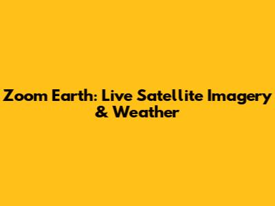 Zoom Earth: Live Satellite Imagery & Weather