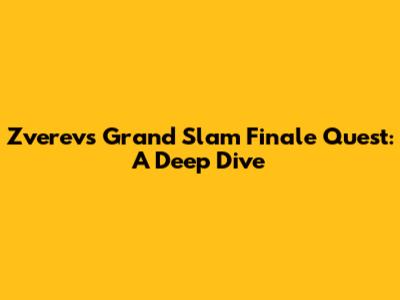 Zverev's Grand Slam Finale Quest: A Deep Dive