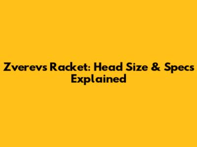 Zverev's Racket: Head Size & Specs Explained