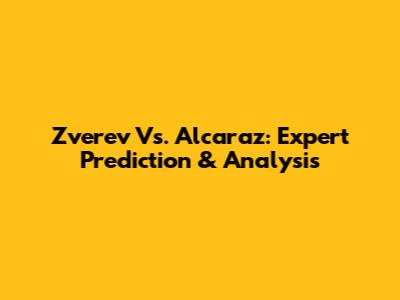 Zverev Vs. Alcaraz: Expert Prediction & Analysis